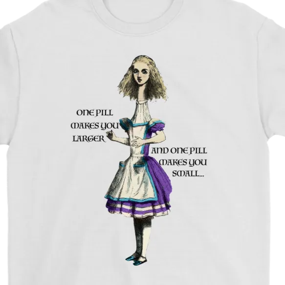 Alice in Wonderland T-shirt, Alice in Wonderland Gift, One Pill Makes you Larger Shirt, Funny Alice T-shirt