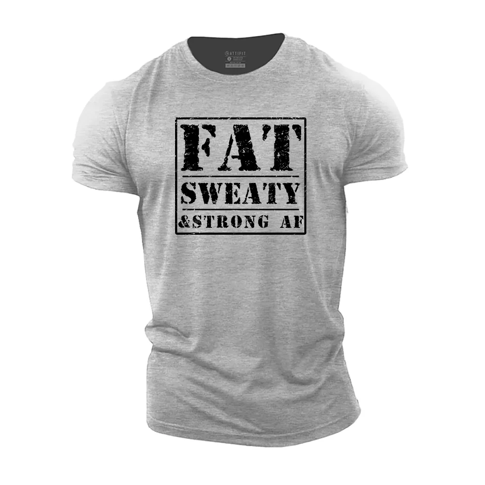 Fat Sweaty Strong Af Cotton T-Shirt
