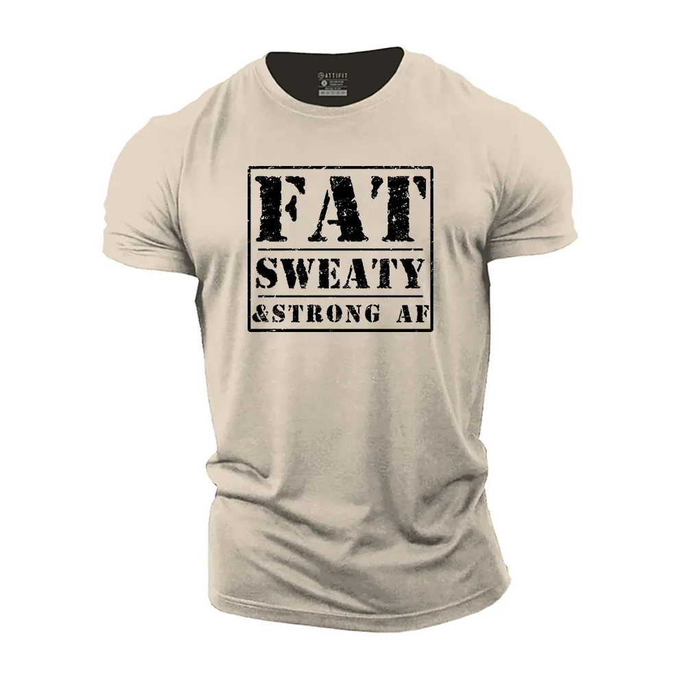 Fat Sweaty Strong Af Cotton T-Shirt