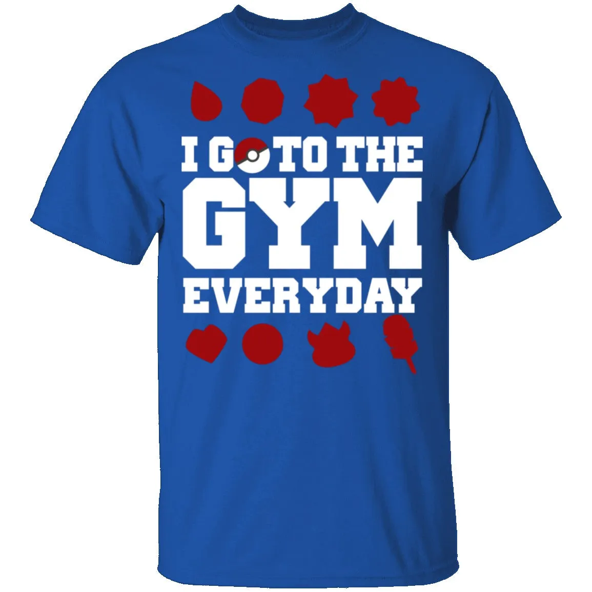 I Go To The Gym Every Day Pokemon T-Shirt