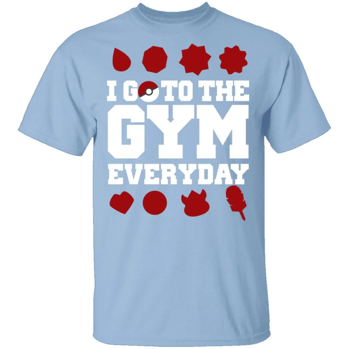I Go To The Gym Every Day Pokemon T-Shirt