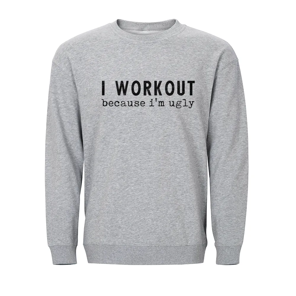 I Workout Because I'm Ugly Crewneck Sweatshirt