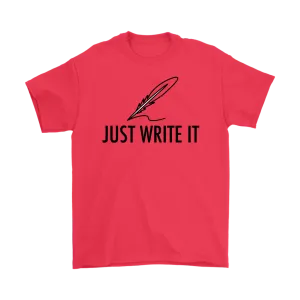 Just Write It T-shirt, Gift for Writer, Shirt for Writer