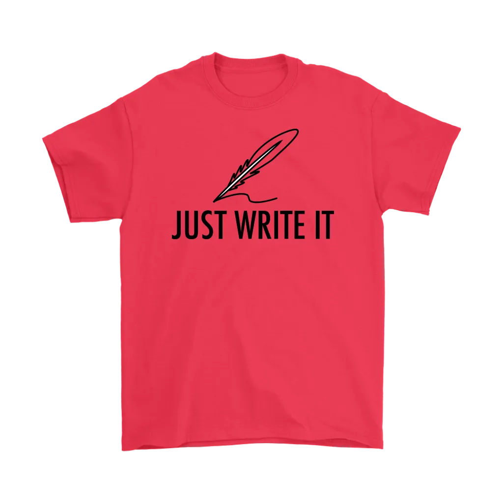 Just Write It T-shirt, Gift for Writer, Shirt for Writer