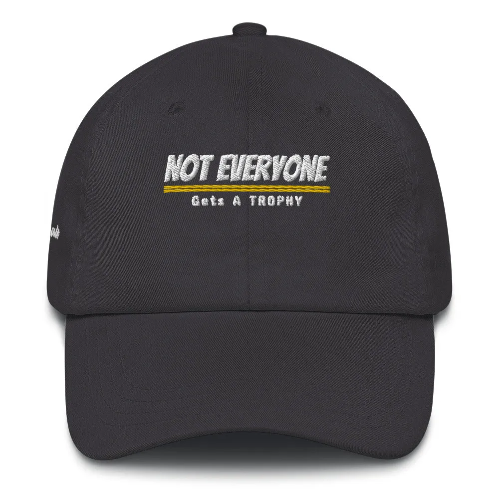 Not Everyone Gets a Trophy Dad hat