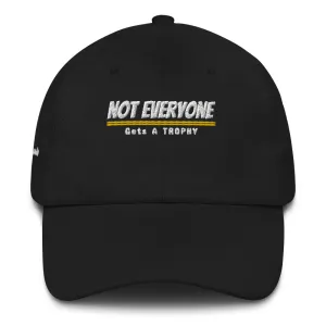 Not Everyone Gets a Trophy Dad hat