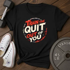 Quit Out T-Shirt