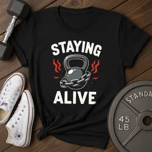 Staying Alive T-Shirt